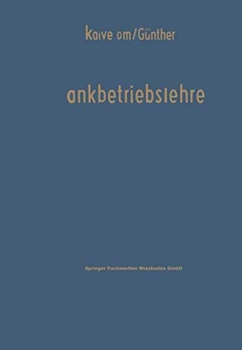 Bankbetriebslehre Ein Lehr- und Nachschlagewerk für Studium und Praxis