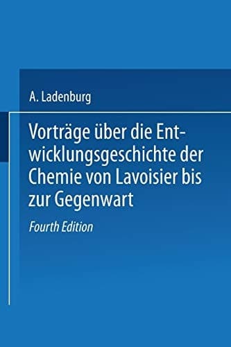 Vorträge Über die Entwicklungsgeschichte der Chemie von Lavoisier bis zur Gegenwart (German Edition)