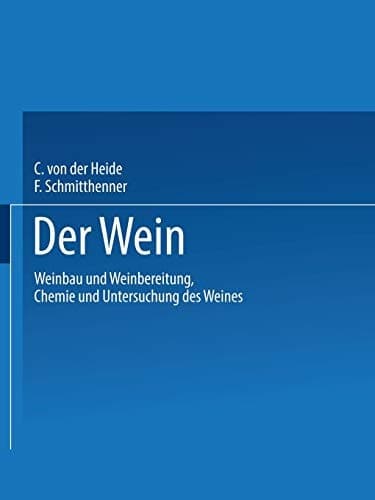 Der Wein Weinbau und Weinbereitung Chemie und Untersuchung des Weines