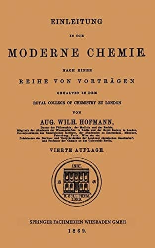 Einleitung in Die Moderne Chemie: Nach Einer Reihe Von Vorträgen Gehalten in Dem Royal College of Chemistry Zu London (German Edition)