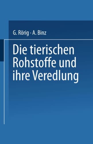 Die tierischen Rohstoffe und ihre Veredlung