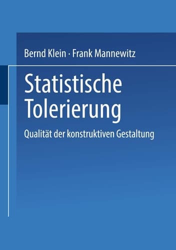Statistische Tolerierung Qualität der konstruktiven Gestaltung