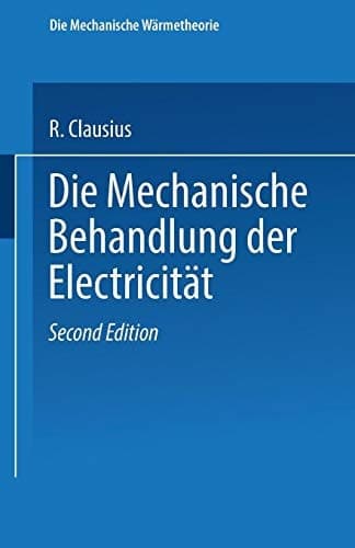Die Mechanische Behandlung der Electricität (German Edition)