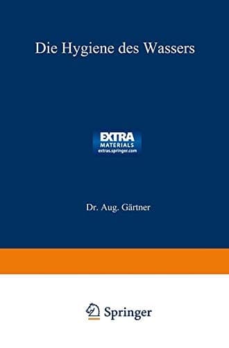 Die Hygiene des Wassers: Gesundheitliche Bewertung, Schutz, Verbesserung u. Untersuchung d. Wässer, Ein Handbuch f. Ingenieure (German Edition)