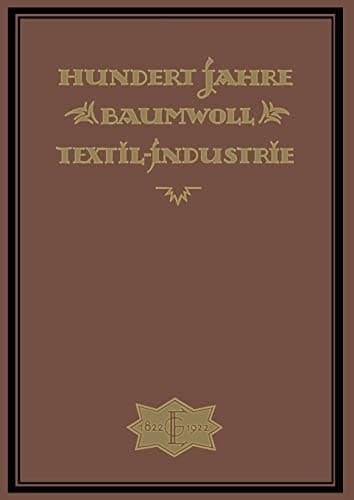 Hundert Jahre Baumwolltextilindustrie
