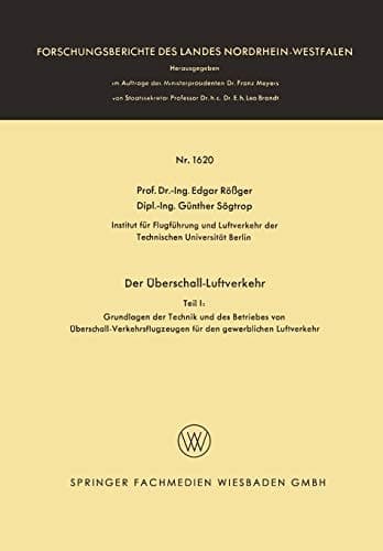 Der Überschall-Luftverkehr Grundlangen der Technik und des Betriebes von Überschall-Verkehrsflugzeugen für den gewerblichen Luftverkehr