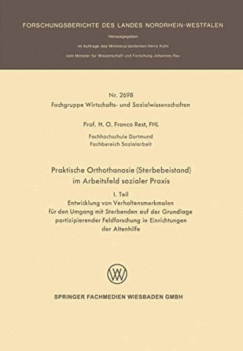 Praktische Orthothanasie (Sterbebeistand) im Arbeitsfeld sozialer Praxis I. Teil Entwicklung von Verhaltensmerkmalen für den Umgang mit Sterbenden auf der Grundlage partizipierender Feldforschung in Einrichtungen der Altenhilfe