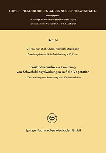 Freilandversuche zur Ermittlung von Schwefeldioxydwirkungen auf die Vegetation II. Teil: Messung und Bewertung der SO2-Immissionen