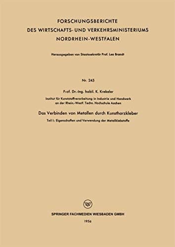 Das Verbinden von Metallen durch Kunstharzkleber Teil I: Eigenschaften und Verwendung der Metallklebstoffe