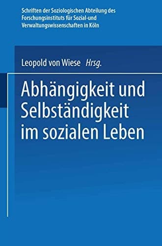Abhängigkeit und Selbständigkeit im Sozialen Leben