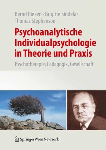 Psychoanalytische Individualpsychologie in Theorie und Praxis Psychotherapie, Pädagogik, Gesellschaft