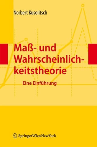 Maß- und Wahrscheinlichkeitstheorie Eine Einführung