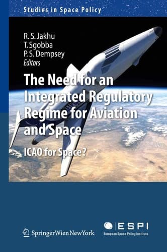 The Need for an Integrated Regulatory Regime for Aviation and Space ICAO for Space?