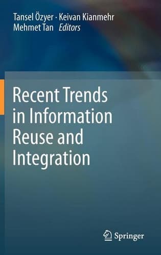 Recent Trends in Information Reuse and Integration