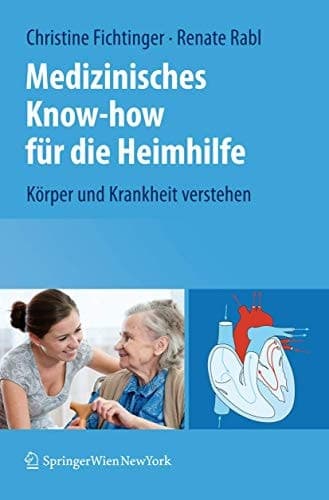 Medizinisches Know-how für die Heimhilfe Körper und Krankheit verstehen
