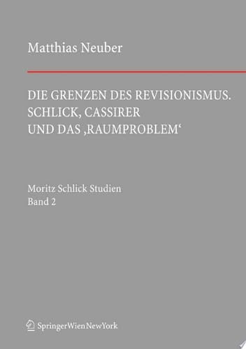 Die Grenzen des Revisionismus Schlick, Cassirer und das ‚Raumproblem‘