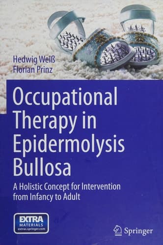 Occupational Therapy in Epidermolysis bullosa A holistic Concept for Intervention from Infancy to Adult