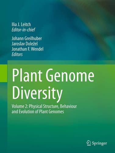 Plant Genome Diversity Volume 2 Physical Structure, Behaviour and Evolution of Plant Genomes