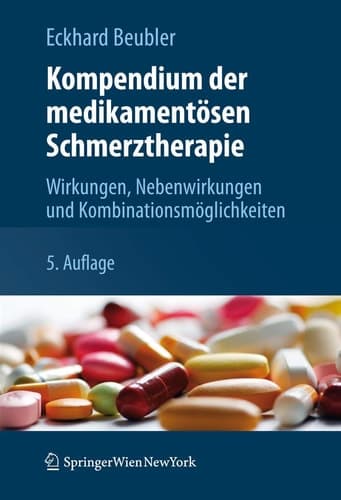 Kompendium der medikamentösen Schmerztherapie Wirkungen, Nebenwirkungen und Kombinationsmöglichkeiten