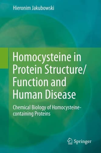 Homocysteine in Protein Structure/Function and Human Disease Chemical Biology of Homocysteine-containing Proteins