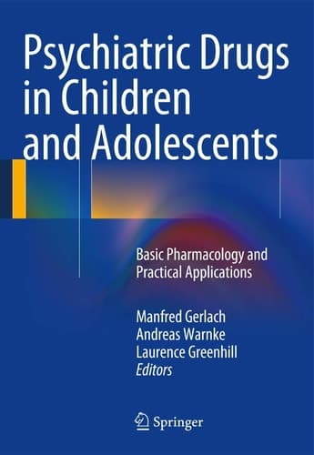 Psychiatric Drugs in Children and Adolescents Basic Pharmacology and Practical Applications