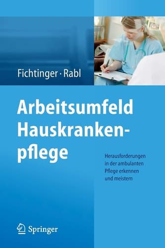 Arbeitsumfeld Hauskrankenpflege Herausforderungen in der ambulanten Pflege erkennen und meistern