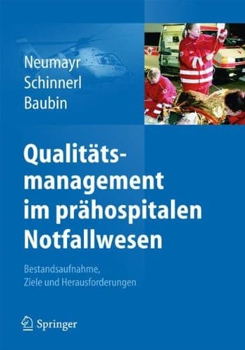 Qualitätsmanagement im prähospitalen Notfallwesen Bestandsaufnahme, Ziele und Herausforderungen