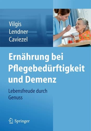 Ernährung bei Pflegebedürftigkeit und Demenz Lebensfreude durch Genuss