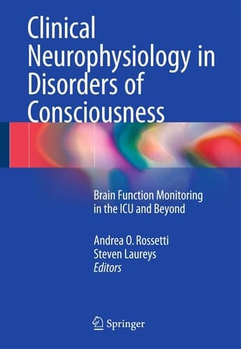 Clinical Neurophysiology in Disorders of Consciousness Brain Function Monitoring in the ICU and Beyond