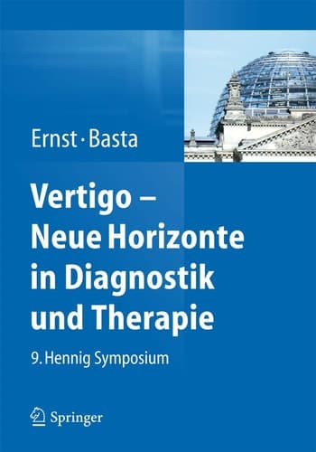 Vertigo - Neue Horizonte in Diagnostik und Therapie 9. Hennig Symposium