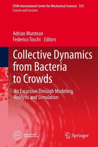 Collective Dynamics from Bacteria to Crowds An Excursion Through Modeling, Analysis and Simulation