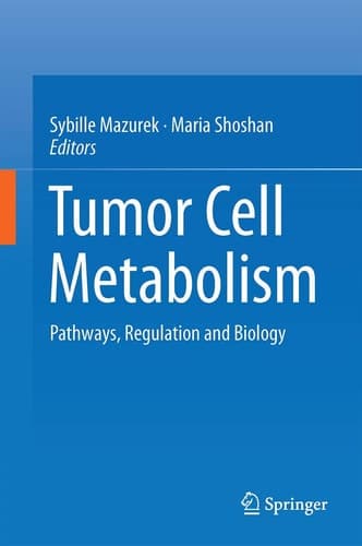 Tumor Cell Metabolism Pathways, Regulation and Biology