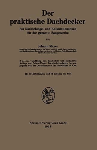 Der praktische Dachdecker Ein Nachschlage- und Kalkulationsbuch für das gesamte Baugewerbe