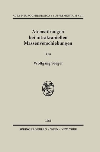 Atemstörungen bei intrakraniellen Massenverschiebungen Ein klinischer und tierexperimenteller Beitrag zur Klärung lokalisatorischer Fragen bei Hirnstammläsionen mit Störungen der zentralen Atemregulation