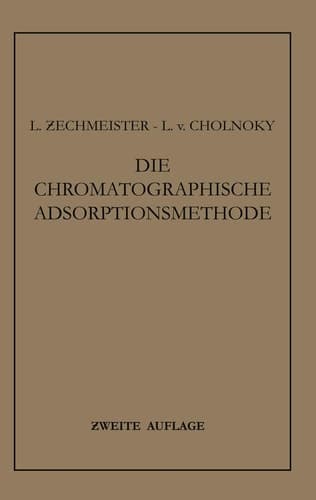Die Chromatographische Adsorptionsmethode: Grundlagen · Methodik · Anwendungen (German Edition)