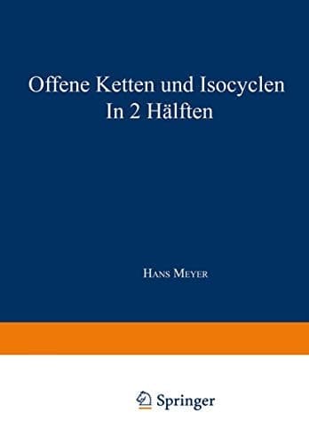 Synthese der Kohlenstoffverbindungen Erster Teil: Offene Ketten und Isocyclen