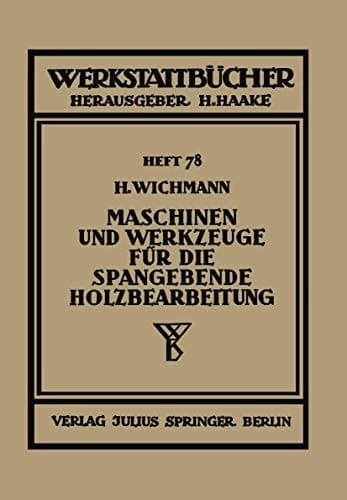 Maschinen und Werkzeuge für die spangebende Holzbearbeitung