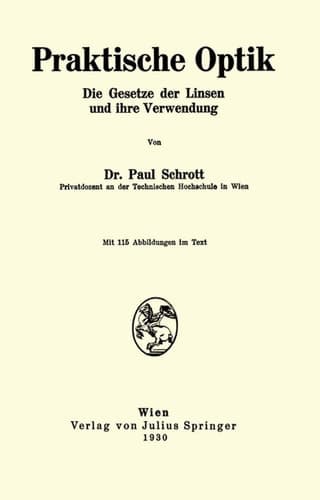 Praktische Optik: Die Gesetze der Linsen und ihre Verwendung (German Edition)