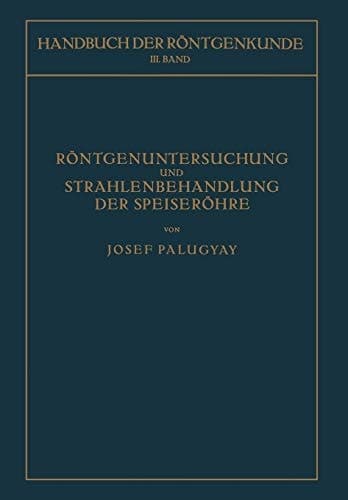 Röntgenuntersuchung und Strahlenbehandlung der Speiseröhre