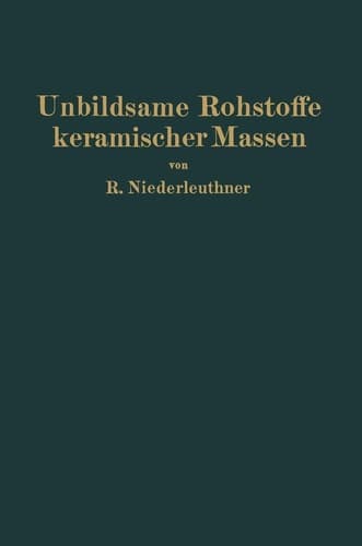 Unbildsame Rohstoffe keramischer Massen: Magerungsmittel, Flußmittel und feuerfeste Stoffe (German Edition)