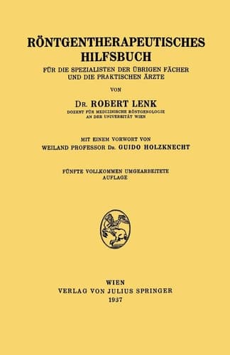 Röntgentherapeutisches Hilfsbuch Für Die Spezialisten Der Übrigen Fächer und Die Praktischen Ärzte