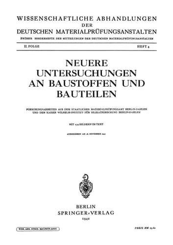 Neuere Untersuchungen an Baustoffen und Bauteilen Forschungsarbeiten aus dem Staatlichen Materialprüfungsamt Berlin-Dahlem und dem Kaiser Wilhelm-Institut für Silikatforschung Berlin-Dahlem