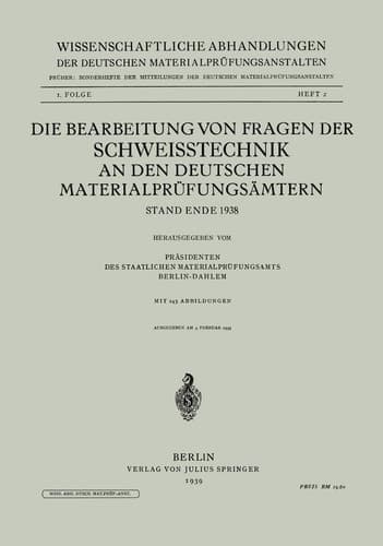Die Bearbeitung von Fragen der Schweisstechnik an den Deutschen Materialprüfungsämtern Stand Ende 1938