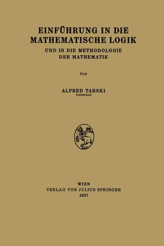 Einführung in die Mathematische Logik: Und in die Methodologie der Mathematik (German Edition)