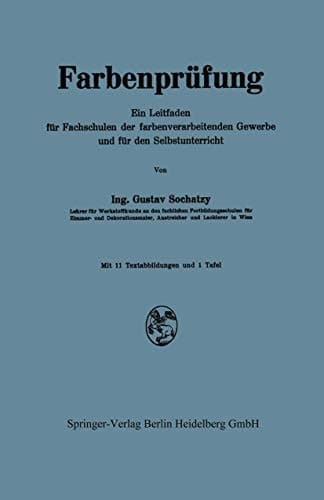 Farbenprüfung Ein Leitfaden für Fachschulen der farbenverarbeitenden Gewerbe und für den Selbstunterricht