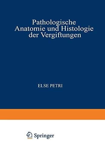 Pathologische Anatomie und Histologie der Vergiftungen