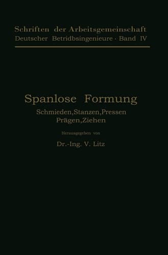 Spanlose Formung Schmieden, Stanzen, Pressen, Prägen, Ziehen