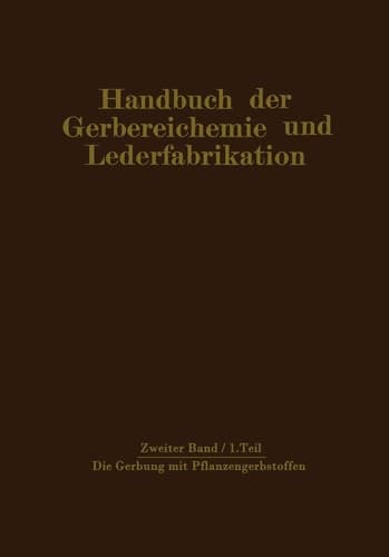 Die Gerbung mit Pflanzengerbstoffen Gerbmittel und Gerbverfahren