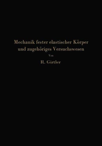 Einführung in die Mechanik fester elastischer Körper und das zugehörige Versuchswesen: Elastizitäts- und Festigkeitslehre (German Edition)
