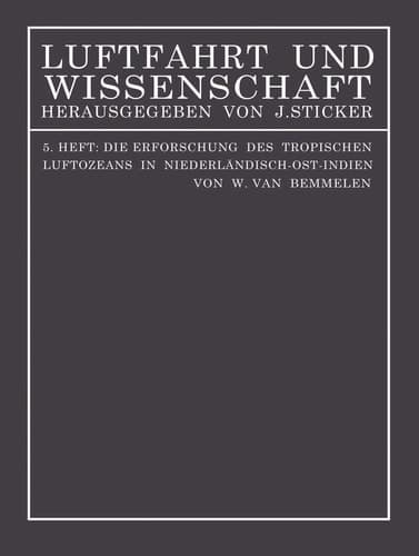 Die Erforschung des tropischen Luftozeans in Niederländisch-Ost-Indien (Luftfahrt und Wissenschaft) (German Edition)